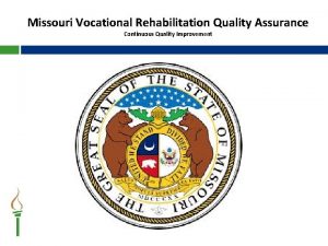 Missouri Vocational Rehabilitation Quality Assurance Continuous Quality Improvement