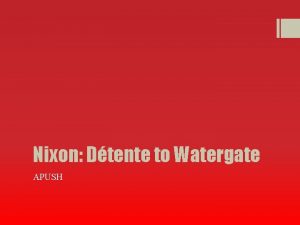 Nixon Dtente to Watergate APUSH Dtente Nixon and