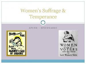 Womens Suffrage Temperance APUSH SPICONARDI Temperance Movement Reasons