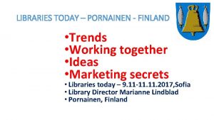 LIBRARIES TODAY PORNAINEN FINLAND Trends Working together Ideas