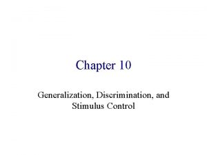 Chapter 10 Generalization Discrimination and Stimulus Control Variability