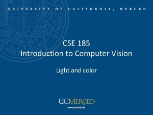 CSE 185 Introduction to Computer Vision Light and