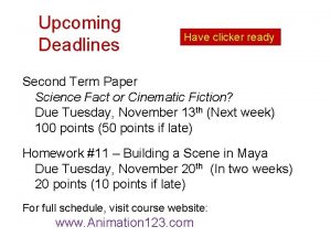 Upcoming Deadlines Have clicker ready Second Term Paper