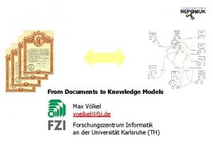 From Documents to Knowledge Models Max Vlkel voelkelfzi