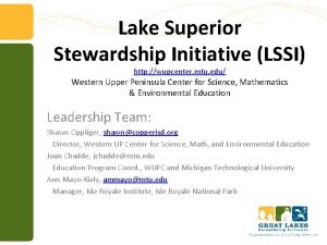 Lake Superior Stewardship Initiative LSSI http wupcenter mtu