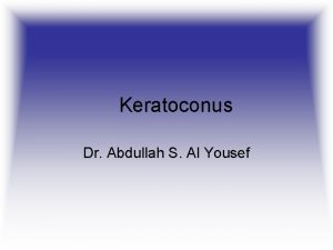 Keratoconus Dr Abdullah S Al Yousef Definition A