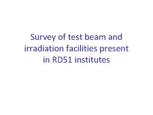 Survey of test beam and irradiation facilities present