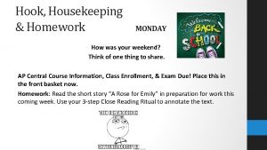 Hook Housekeeping Homework MONDAY How was your weekend