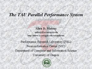 The TAU Parallel Performance System Allen D Malony