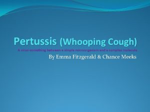Pertussis Whooping Cough A virussomething between a simple