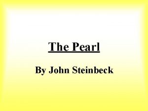 The Pearl By John Steinbeck John Steinbeck Born