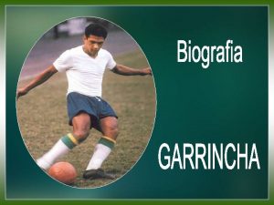 Garrincha marcou seu nome na histria do futebol