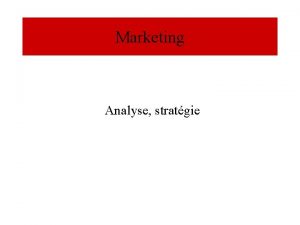 Marketing Analyse stratgie 1 Signification et structure du