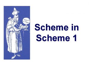 Scheme in Scheme 1 Why implement Scheme in