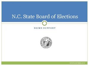 N C State Board of Elections SEIMS SUPPORT