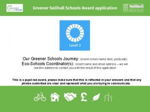 Our Greener Schools Journey Insert school name here