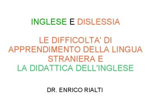 INGLESE E DISLESSIA LE DIFFICOLTA DI APPRENDIMENTO DELLA