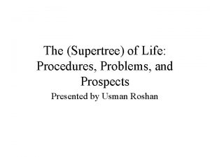 The Supertree of Life Procedures Problems and Prospects