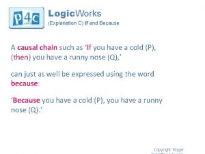 Logic Works Explanation C If and Because A