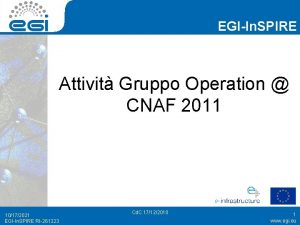 EGIIn SPIRE Attivit Gruppo Operation CNAF 2011 10172021