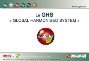 Le GHS GLOBAL HARMONISED SYSTEM Le GHS dfini