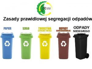 Zasady prawidowej segregacji odpadw ODPADY NIESEGREGO WANE Pojemnikworek