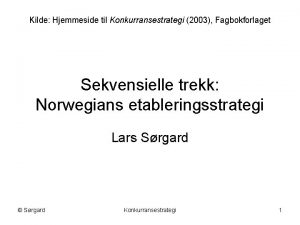 Kilde Hjemmeside til Konkurransestrategi 2003 Fagbokforlaget Sekvensielle trekk