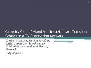 1 Capacity Gain of Mixed MulticastUnicast Transport Schmes