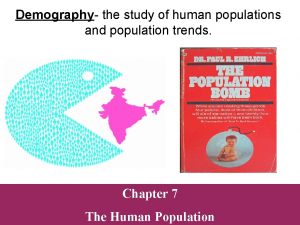 Demography the study of human populations and population