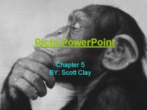 Picto Power Point Chapter 5 BY Scott Clay