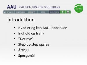 Introduktion Hvad er og kan AAU Jobbanken Indhold