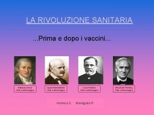 LA RIVOLUZIONE SANITARIA Prima e dopo i vaccini