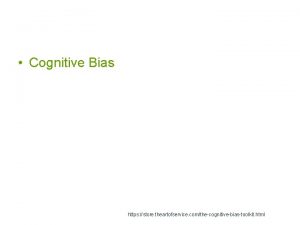 Cognitive Bias https store theartofservice comthecognitivebiastoolkit html List