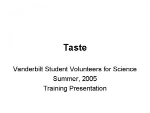 Taste Vanderbilt Student Volunteers for Science Summer 2005