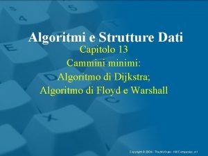 Algoritmi e Strutture Dati Capitolo 13 Camminimi Algoritmo