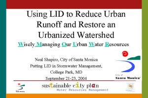 Using LID to Reduce Urban Runoff and Restore