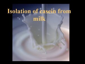 Isolation of casein from milk simple protein hydrolyze