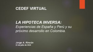 CEDEF VIRTUAL LA HIPOTECA INVERSA Experiencias de Espaa