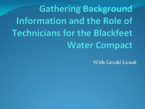 Gathering Background Information and the Role of Technicians