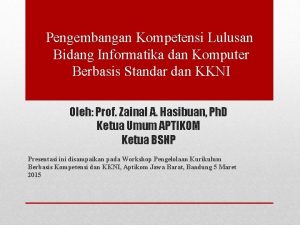 Pengembangan Kompetensi Lulusan Bidang Informatika dan Komputer Berbasis