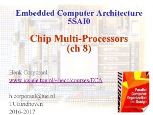 Embedded Computer Architecture 5 SAI 0 Chip MultiProcessors