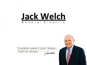 Jack Welch G e n e r a