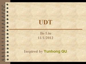 UDT Bo Liu 1112012 Inspired by Yunhong GU