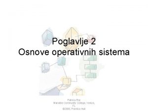 Poglavlje 2 Osnove operativnih sistema Patricia Roy Manatee