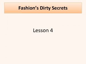 Fashions Dirty Secrets Lesson 4 Secondary geography 17