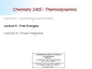 Chemistry 2402 Thermodynamics Lecture 8 Converting Heat to