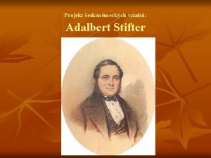 Projekt eskonmeckch vztah Adalbert Stifter Rodit A Stiftera