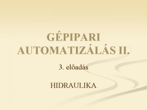 GPIPARI AUTOMATIZLS II 3 elads HIDRAULIKA HIDRAULIKA n