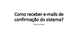 Como receber emails de confirmao do sistema PassoaPasso