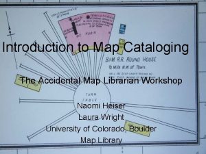 Introduction to Map Cataloging The Accidental Map Librarian